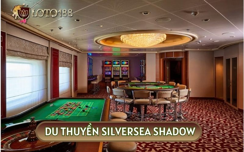 Silversea Shadow là một trong những CASINO HỒNG KÔNG nổi tiếng nhất thế giới