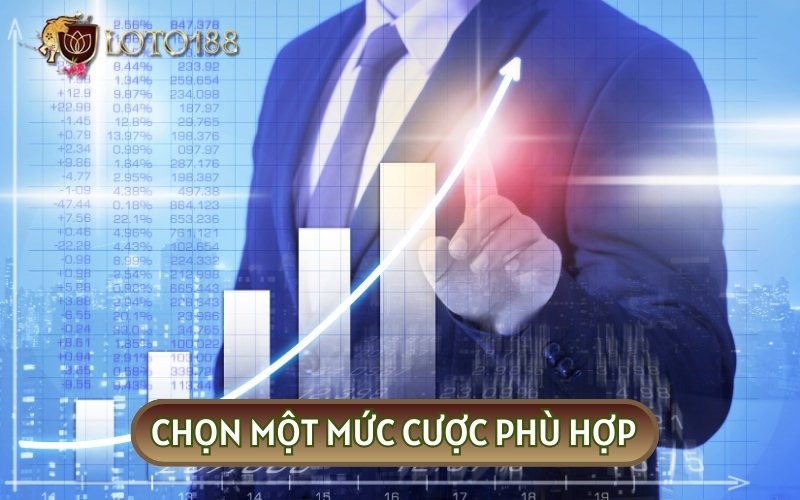 Chọn mức cược vừa phải sẽ giúp bạn giảm thiểu được rủi ro đáng kể