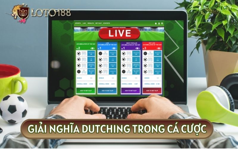 DUTCHING TRONG CÁ CƯỢC là một kỹ thuật quản lý vốn của người chơi