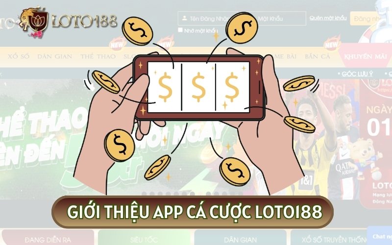 Ứng dụng cá cược LOTO188 được phát triển nhằm đáp ứng nhu cầu của hội viên