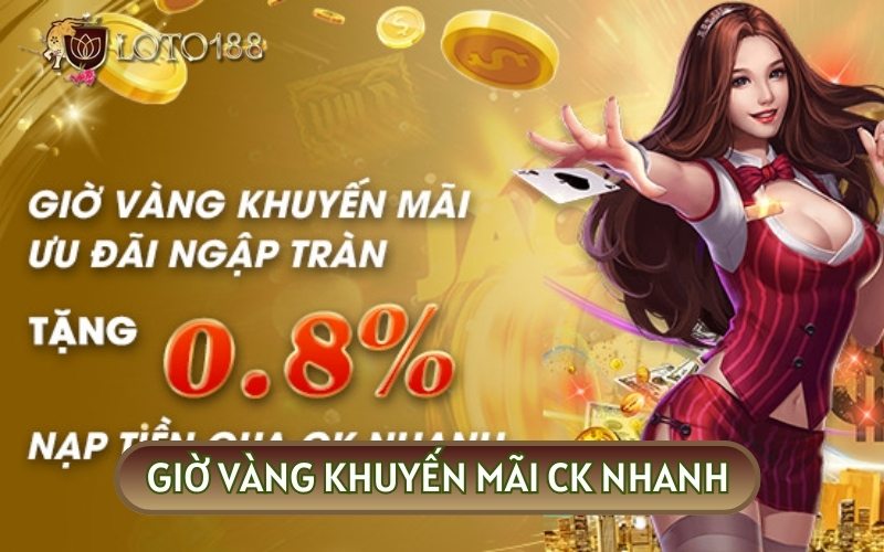 Ưu đãi giờ vàng thưởng lớn lên đến 0,8% số tiền đã nạp