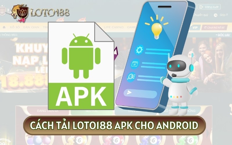 Các bước tải app LOTO188 cho hệ điều hành Android đơn giản, dễ dàng