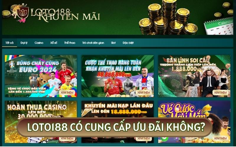 Hiện tại LOTO188 cung cấp cho bet thủ hàng trăm các chương trình ưu đãi lớn trong năm