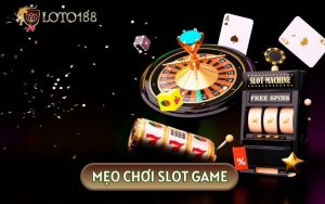 Mách Nhỏ Các Mẹo Chơi Slot Game Thu Về Mức Vốn Siêu Khủng