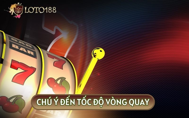 MẸO CHƠI SLOT GAME bất bại từ các chuyên gia mà bạn nên ghi nhớ là chú ý tốc độ quay hũ