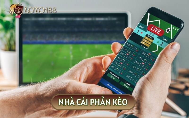 Bẫy lừa đảo lớn nhất mà nhiều người sẽ nhận ra đó là khi nhà cái phản kèo