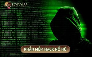 Vén Màn Sự Thật Phía Sau Các Phần Mềm Hack Nổ Hũ Hiện Nay