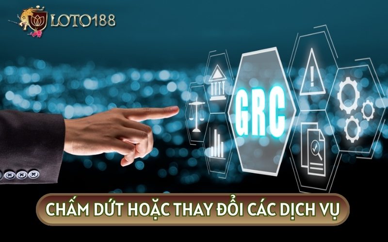 Đối với các QUY ĐỊNH CỦA CHÚNG TÔI liên quan đến việc chấm dứt dịch vụ