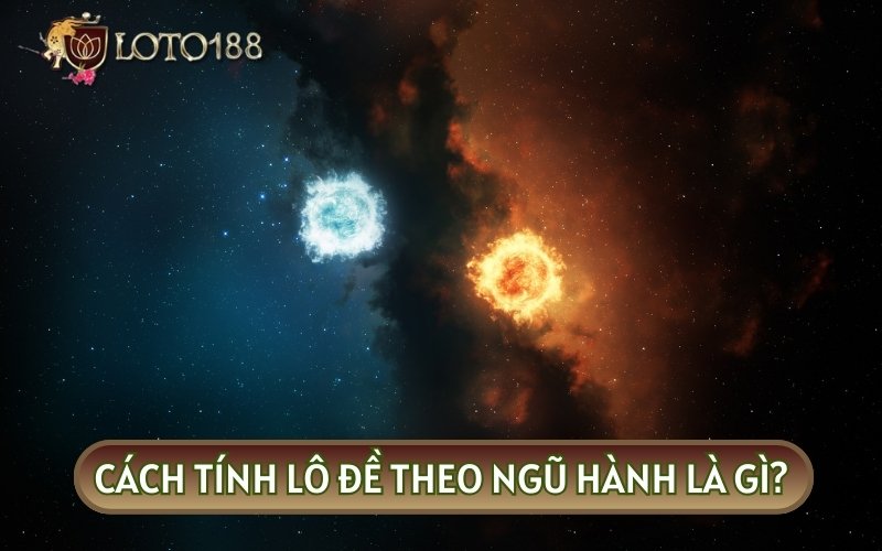 CÁCH TÍNH LÔ ĐỀ THEO NGŨ HÀNH ngày nay trở nên rất phổ biến