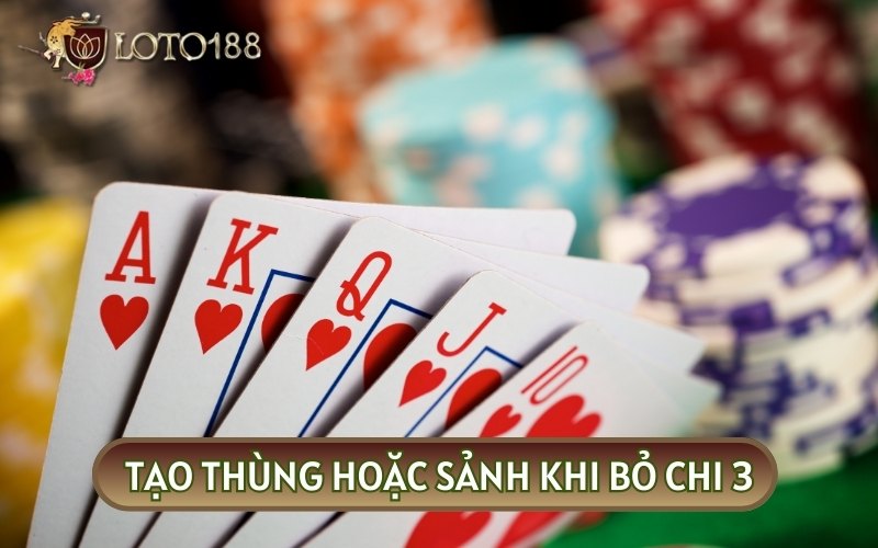 THUA SẬP HẦM khi người chơi quyết định tạo thùng hoặc sảnh khi bỏ chi 3